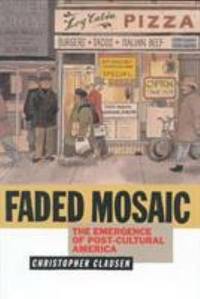 Faded Mosaic : The Emergence of Post-Cultural America