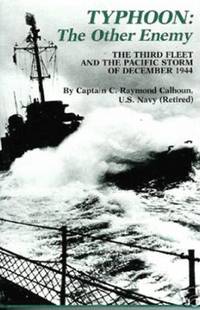 Typhoon, the Other Enemy: The Third Fleet and the Pacific Storm of December 1944 by Calhoun, C. Raymond