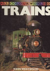 All Colour World of Trains by Westwood, John - 1987