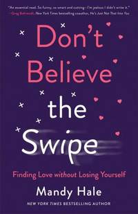 Don't Believe the Swipe: Finding Love without Losing Yourself