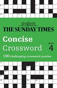 The Sunday Times Concise Crossword Book 4: 100 challenging crossword puzzles (Sunday Times Puzzle...