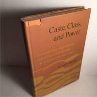 CASTE, CLASS AND POWER: CHANGING PATTERNS OF STRATIFICATION IN A TANJORE VILLAGE