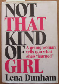 cover of Not That Kind of Girl: A Young Woman Tells You What She's "Learned"