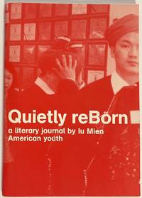 Quietly reBorn: A Literary Journal By Young Iu Mien American Youth by Wong, Christine, Editor - [200-]