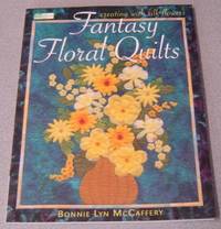 Fantasy Floral Quilts: Creating With Silk Flowers