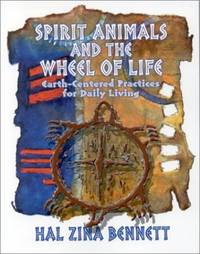 Spirit Animals and the Wheel of Life: Earth-centred Practices for Daily Living