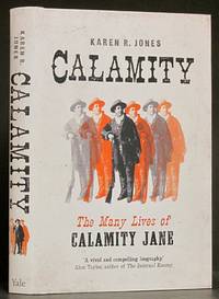 Calamity: The Many Lives of Calamity Jane by Jones, Karen R - 2020