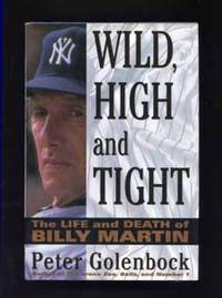 Wild, High and Tight: The Life and Death of Billy Martin  - 1st  Edition/1st Printing