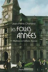 image of Les Folles Années T.2 ; Mathieu Et L'affaire Aurore