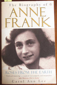 image of Roses From the Earth: The Biography of Anne Frank