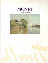 MONET IN HOLLAND by Van Tilborgh, Louis (Ed) - 1986