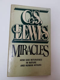 Miracles: How God Intervenes In Nature And Human Affairs