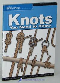 Knots You Need to Know: Easy-to-Follow Guide to the 30 Most Useful Knots