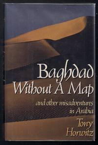 Baghdad Without a Map; and other misadventures in Arabia by Tony Horwitz - First edition - 1991 - from Evening Star Books (SKU: 00003379)
