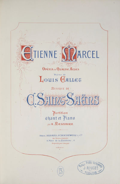 Etienne Marcel Opera in Quatre Actes Poëme de Louis Gallet ... Partition Chant et Piano par A. Messager. [Piano-vocal score]