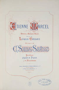 Etienne Marcel Opera in Quatre Actes Poëme de Louis Gallet ... Partition Chant et Piano par A. Messager. [Piano-vocal score]