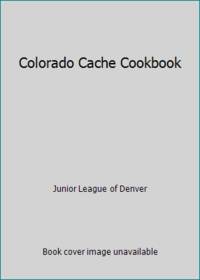 Colorado Cache Cookbook