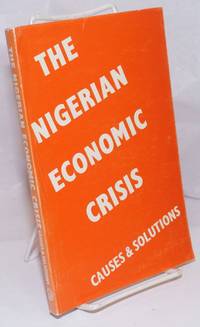 cover of The Nigerian economic crisis, cause and solutions