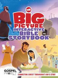 The Big Picture Interactive Bible Storybook, Hardcover : Connecting Christ Throughout God's Story