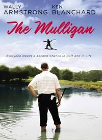 The Mulligan : Everyone Needs a Second Chance in Golf and in Life