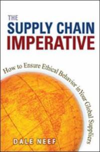 The Supply Chain Imperative : How to Ensure Ethical Behavior in Your Global Suppliers