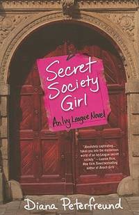 Secret Society Girl : An Ivy League Novel