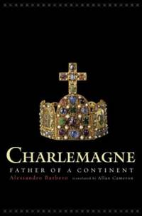 Charlemagne: Father of a Continent de Barbero, Alessandro