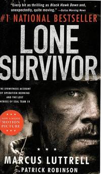 Lone Survivor: The Eyewitness Account Of Operation Redwing And The Lost Heroes Of Seal Team 10 by Luttrell Marcus - 2013