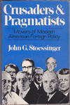 Crusaders and Pragmatists: Movers of Modern American Foreign Policy