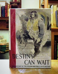 Destiny Can Wait. The History Of The Polish Air Force In The Second World War. by M. (Edited by) Lisiewicz - 1st Edition - 1949 - from Back Lane Books (Member of IOBA) (SKU: 001508)