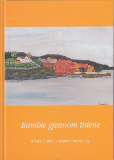 Bamble gjennom tidene. Årsskrift 2002 Bamble…