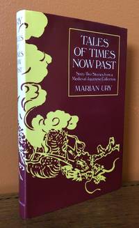 TALES OF TIMES NOW PAST: Sixty-Two Stories from a Medieval Japanese Collection