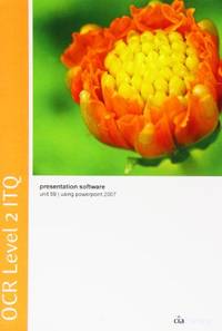 OCR Level 2 ITQ - Unit 59 - Presentation Software Using Microsoft PowerPoint 2007