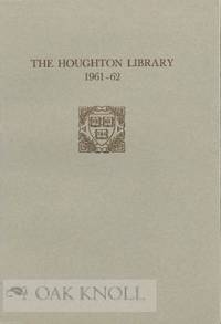 HOUGHTON LIBRARY REPORT OF ACCESSIONS FOR THE YEAR 1961-62.|THE