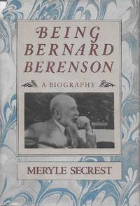Being Bernard Berenson: A Biography