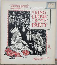 KING LUCKIEBOY&#039;S PARTY.   Walter Crane&#039;s Picture Books - Re-issue.  (Luckie Boy&#039;s) by CRANE WALTER.  Written and illustrated by him.: