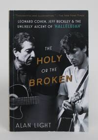 The Holy or The Broken: Leonard Cohen, Jeff Buckley & The Unlikely Ascent of 