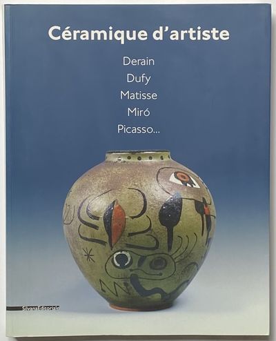Ceramique d'artiste: Derain, Dufy, Matisse, Miro, Picasso by
