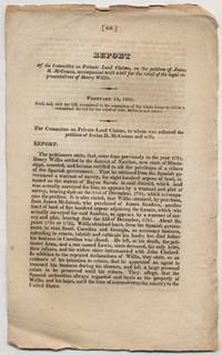[Caption title]: Report of the Committee on Private Land Claims, on the petition of Josiah H. McComas, accompanied with a bill for the relief of the legal representatives of Henry Willis