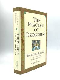 THE PRACTICE OF DZOGCHEN: Introduced, Translated, and Annotated by Tulku Thondup