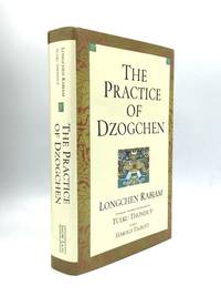 THE PRACTICE OF DZOGCHEN: Introduced, Translated, and Annotated by Tulku Thondup by Rabjam, Longchen - 2002