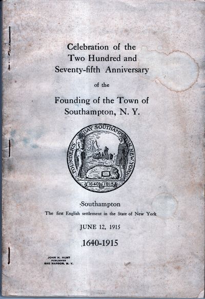 Celebration of the Two Hundred and Seventy-fifth Anniversary of the Founding of the Town of Southampton, NY. 1640 - 1915