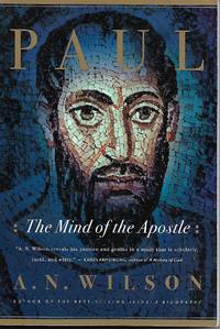 Paul: The Mind of the Apostle by A. N Wilson - April 1998