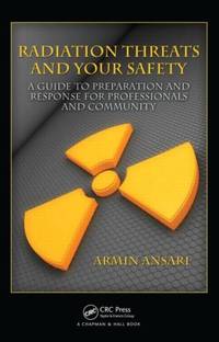 Radiation Threats and Your Safety: A Guide to Preparation and Response for Professionals and...