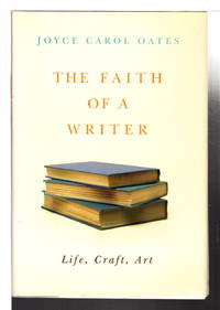 THE FAITH OF A WRITER: Life, Craft, Art.