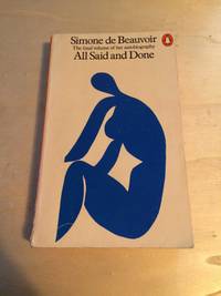 All Said and Done by Simone de Beauvoir - 1977