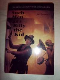Such Men as Billy the Kid: The Lincoln County War Reconsidered by Joel Jacobsen - Hardcover - 1994 - from Nocturne Books and Music (SKU: 101782)