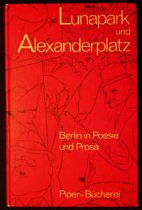 Lunapark und Alexanderplatz: Berlin in Poesie und Prosa; Herausgegeben von Bruno E. Werner und Ortrud Reichel by editors Ortrud - Hardcover - 1965 - from Classic Books and Ephemera (SKU: 006684)