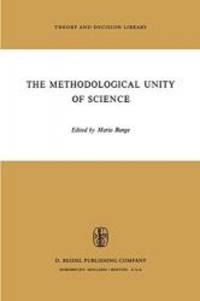 The Methodological Unity of Science (Theory and Decision Library) by Springer - 2008-06-13