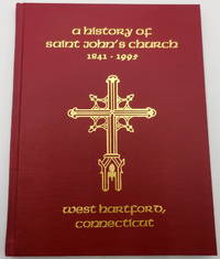 image of A History of Saint John's Church, West Hartford, Connecticut 1841-1995